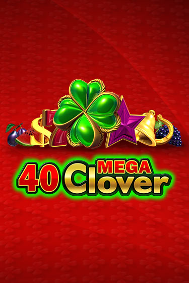 40 Mega Clover бесплатно играть онлайн на сайте Онлайн Казино Гранд