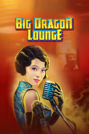 Big Dragon Lounge бесплатно играть онлайн на сайте Онлайн Казино Гранд