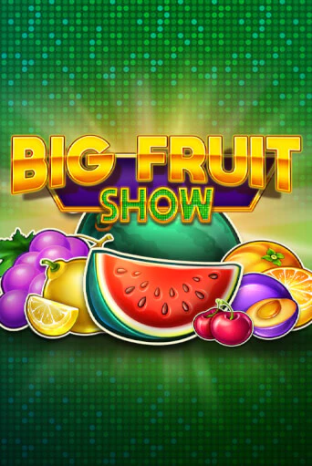 Big Fruit Show бесплатно играть онлайн на сайте Онлайн Казино Гранд