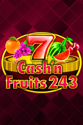 Cash'n Fruits 243 бесплатно играть онлайн на сайте Онлайн Казино Гранд