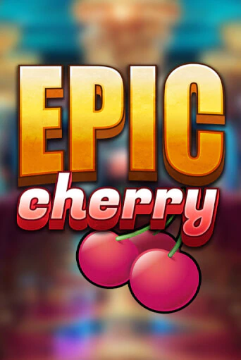 Epic Cherry1 бесплатно играть онлайн на сайте Онлайн Казино Гранд