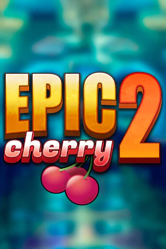 Epic Cherry 2 бесплатно играть онлайн на сайте Онлайн Казино Гранд