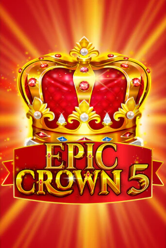 Epic Crown 5 бесплатно играть онлайн на сайте Онлайн Казино Гранд