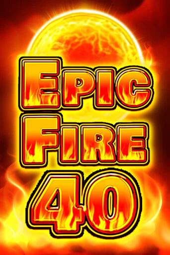 Epic Fire 40 бесплатно играть онлайн на сайте Онлайн Казино Гранд