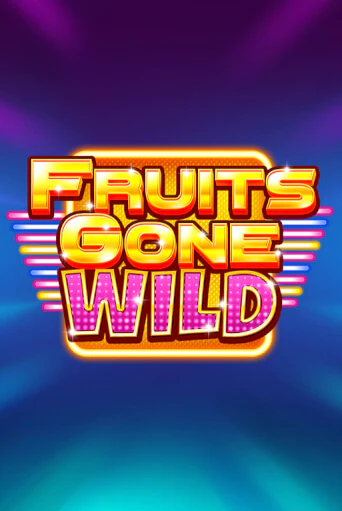 Fruits Gone Wild бесплатно играть онлайн на сайте Онлайн Казино Гранд