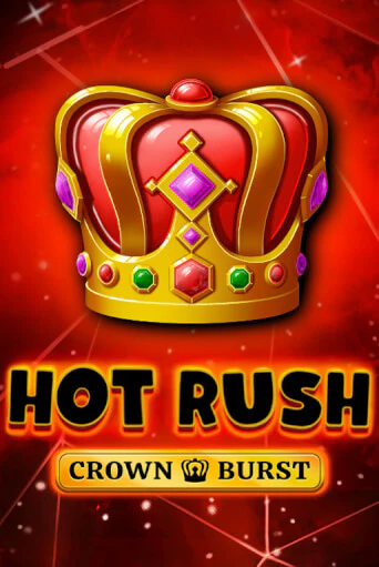 HOT RUSH: Crown Burst бесплатно играть онлайн на сайте Онлайн Казино Гранд