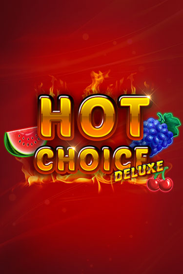 Hot Choice Deluxe бесплатно играть онлайн на сайте Онлайн Казино Гранд