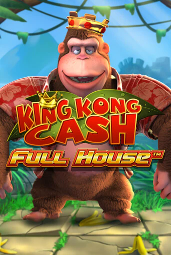 King kong Cash Full house бесплатно играть онлайн на сайте Онлайн Казино Гранд