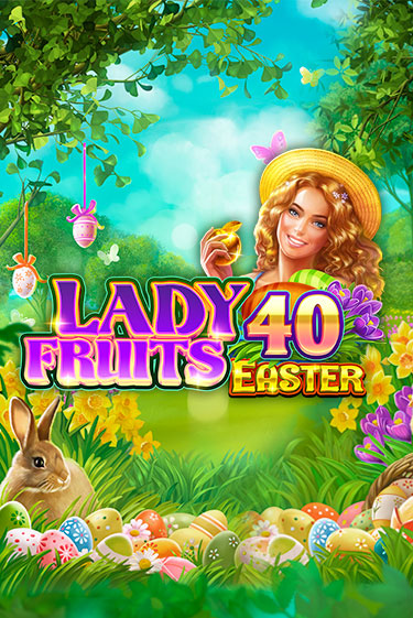 Lady Fruits 40 Easter бесплатно играть онлайн на сайте Онлайн Казино Гранд