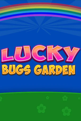 Lucky Bugs Garden бесплатно играть онлайн на сайте Онлайн Казино Гранд