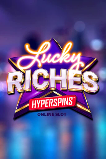 Lucky Riches Hyperspins бесплатно играть онлайн на сайте Онлайн Казино Гранд