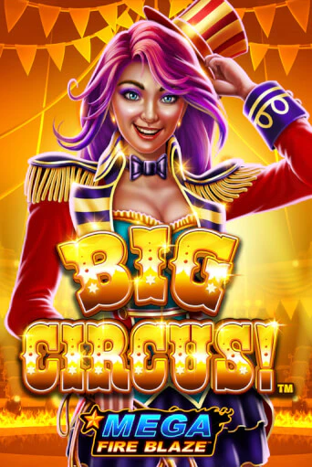 Mega Fire Blaze: Big Circus бесплатно играть онлайн на сайте Онлайн Казино Гранд