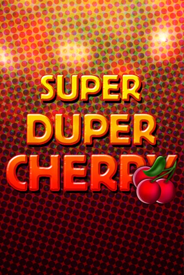 Super Duper Cherry бесплатно играть онлайн на сайте Онлайн Казино Гранд