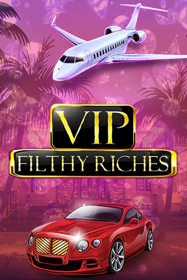 VIP Filthy Riches бесплатно играть онлайн на сайте Онлайн Казино Гранд