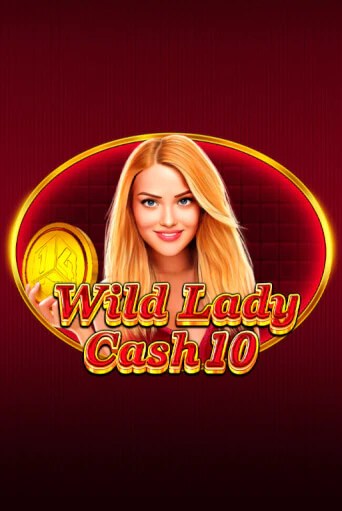 Wild Lady Cash 10 бесплатно играть онлайн на сайте Онлайн Казино Гранд